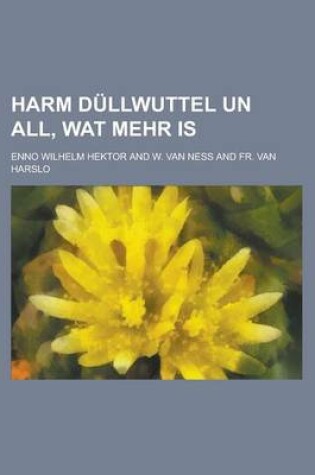 Cover of Harm Dullwuttel Un All, Wat Mehr Is