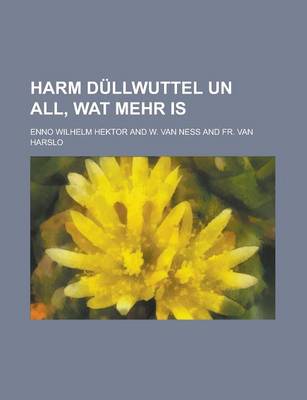 Book cover for Harm Dullwuttel Un All, Wat Mehr Is