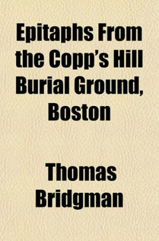 Cover of Epitaphs from the Copp's Hill Burial Ground, Boston