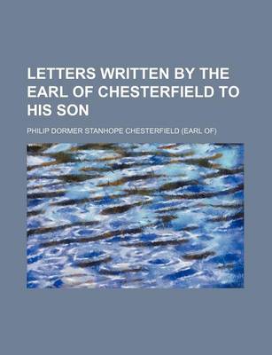 Book cover for Letters Written by the Earl of Chesterfield to His Son