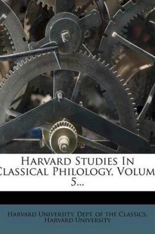 Cover of Harvard Studies in Classical Philology, Volume 5...