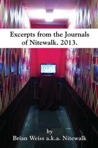 Cover of Excerpts From The Journals Of Nitewalk. 2013.