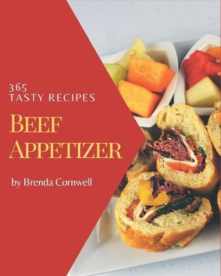 Book cover for 365 Tasty Beef Appetizer Recipes