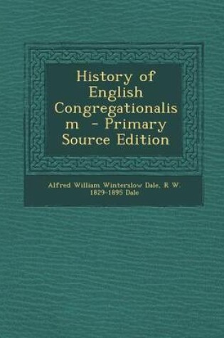 Cover of History of English Congregationalism - Primary Source Edition