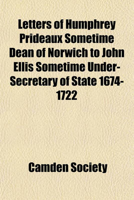 Book cover for Letters of Humphrey Prideaux Sometime Dean of Norwich to John Ellis Sometime Under-Secretary of State 1674-1722