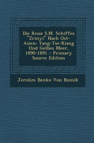 Cover of Die Reise S.M. Schiffes "Zrinyi" Nach Ost-Asien