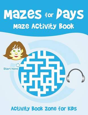 Book cover for Mazes for Days Maze Activity Book