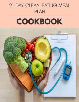 Book cover for 21-day Clean-eating Meal Plan Cookbook