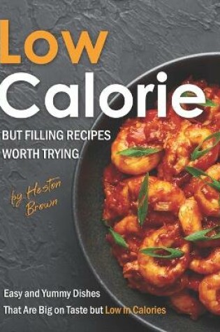 Cover of Low-Calorie but Filling Recipes Worth Trying