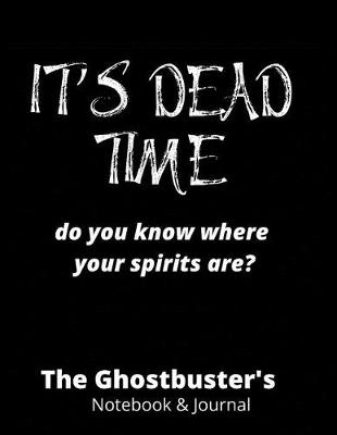 Cover of It's Dead Time Do You Know Where Your Spirits Are?