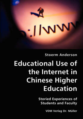 Cover of Educational Use of the Internet in Chinese Higher Education- Storied Experiences of Students and Faculty