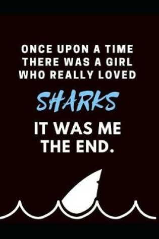 Cover of Once Upon A Time There Was A Girl Who Loved Sharks