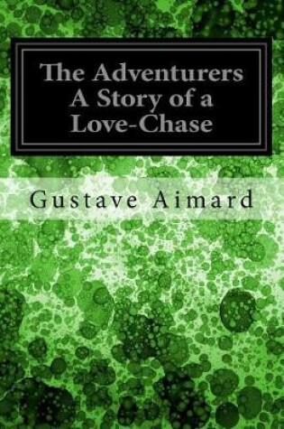 Cover of The Adventurers A Story of a Love-Chase