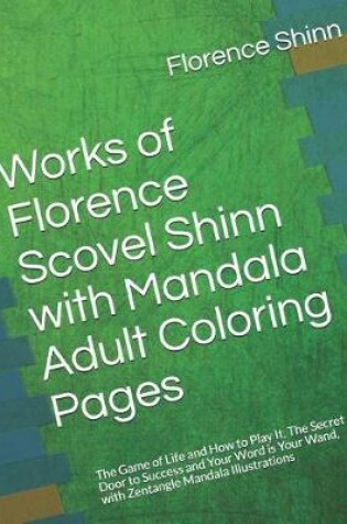 Cover of Works of Florence Scovel Shinn with Mandala Adult Coloring Pages