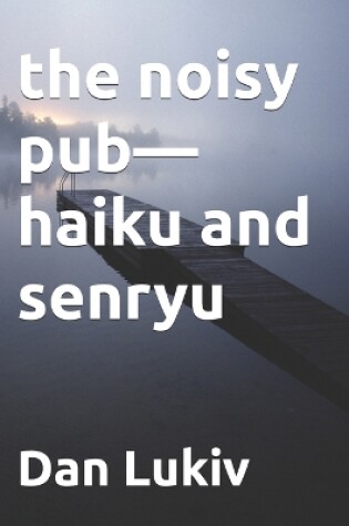 Cover of The noisy pub-haiku and senryu