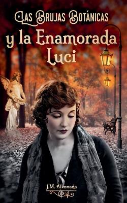 Book cover for Las Brujas Botanicas y la enamorada Luci