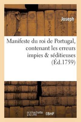 Book cover for Manifeste Du Roi de Portugal, Contenant Les Erreurs Impies & Seditieuses Que Les Religieux