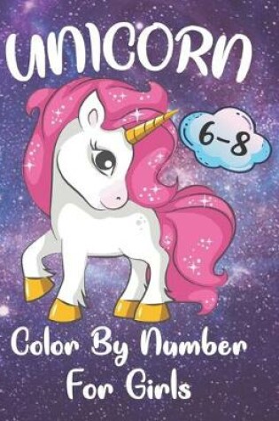 Cover of Unicorn Color By Number For Girls 6-8