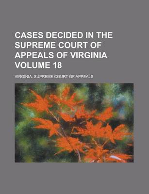 Book cover for Cases Decided in the Supreme Court of Appeals of Virginia Volume 18