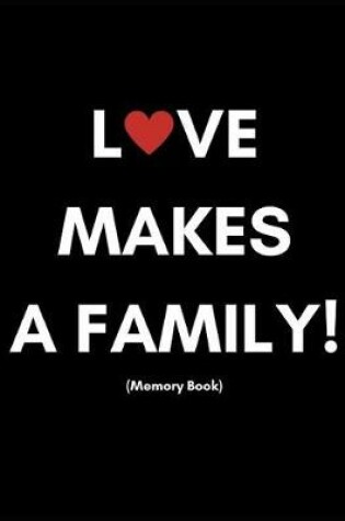 Cover of Love Makes a Family (Memory Book)