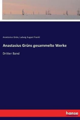Cover of Anastasius Grüns gesammelte Werke
