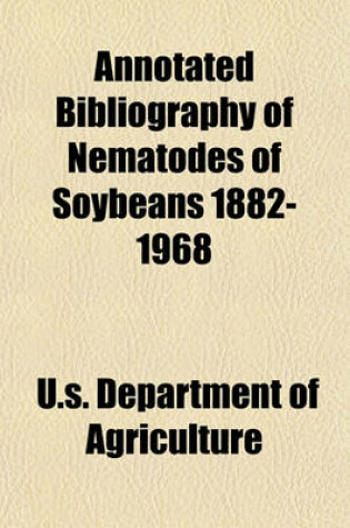 Cover of Annotated Bibliography of Nematodes of Soybeans 1882-1968
