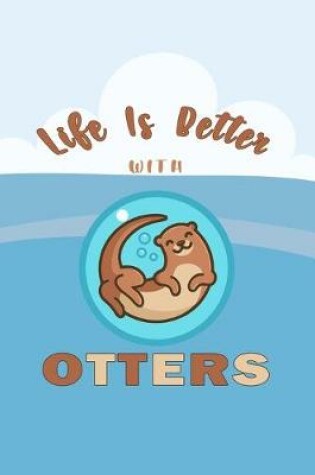 Cover of Life Is Better With Otters