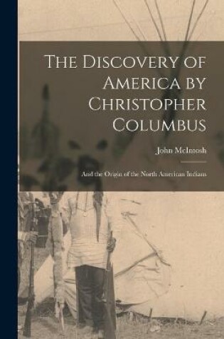 Cover of The Discovery of America by Christopher Columbus [microform]