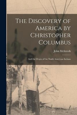 Book cover for The Discovery of America by Christopher Columbus [microform]