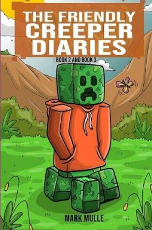 Cover of The Friendly Creeper Diaries, Book 2 and Book 3