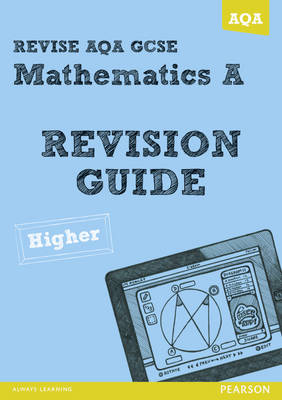 Cover of REVISE AQA: GCSE Mathematics A Revision Guide Higher