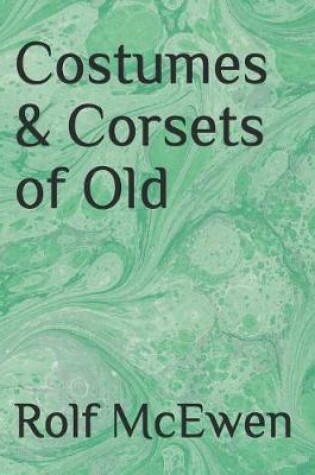 Cover of Costumes & Corsets of Old