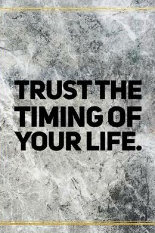 Cover of Trust the timing of your life.