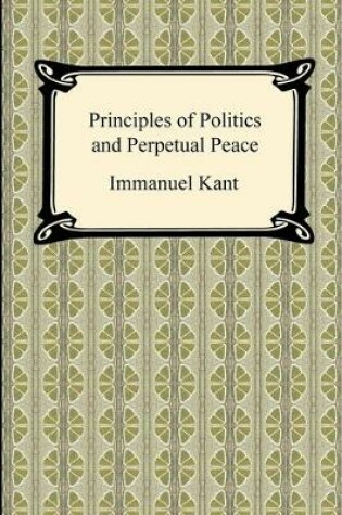 Cover of Kant's Principles of Politics and Perpetual Peace