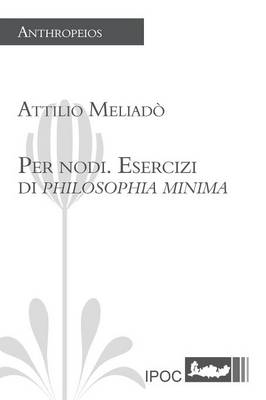 Book cover for Per Nodi. Esercizi Di Philosophia Minima