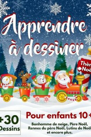 Cover of Apprendre à dessiner pour enfants 10+ Thème Noël