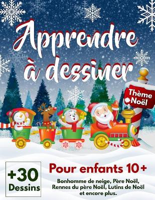 Book cover for Apprendre à dessiner pour enfants 10+ Thème Noël