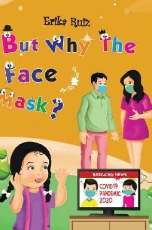 Cover of But Why The Face Mask?