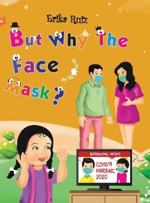 Book cover for But Why The Face Mask?