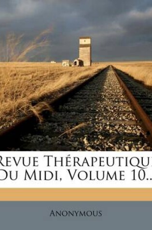 Cover of Revue Therapeutique Du MIDI, Volume 10...