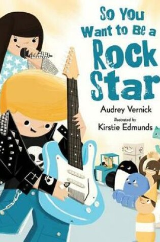 Cover of So You Want to Be a Rock Star