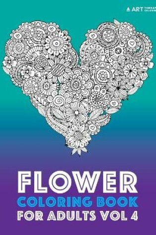 Cover of Flower Coloring Book For Adults Vol 4