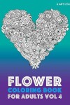 Book cover for Flower Coloring Book For Adults Vol 4