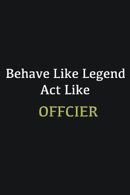 Book cover for Behave like Legend Act Like Offcier