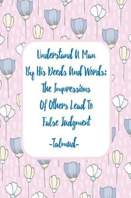 Book cover for Understand a Man by His Deeds and Words; The Impressions of Others Lead to False Judgment