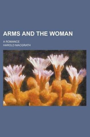 Cover of Arms and the Woman; A Romance