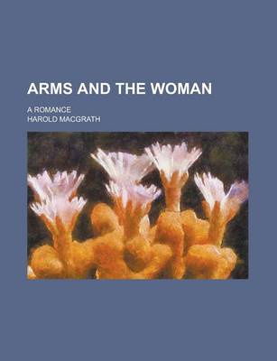 Book cover for Arms and the Woman; A Romance