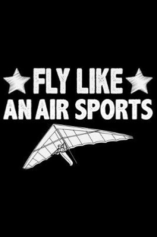 Cover of Fly Like An Air Sports