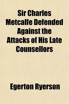 Book cover for Sir Charles Metcalfe Defended Against the Attacks of His Late Counsellors