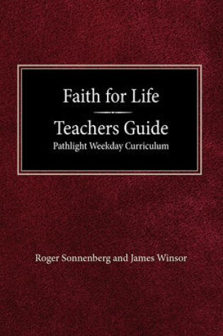 Cover of Faith for Life High School Teachers Guide - Pathlight Weeday Curriculum